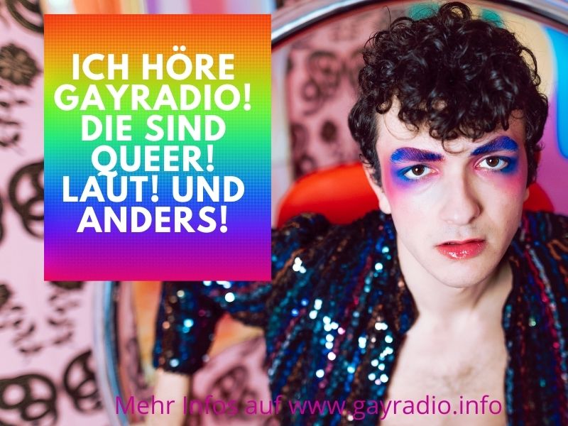 Ich höre GayRadio! Die sind Queer! Laut! Und Anders!
